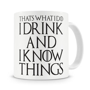 That's What I Do I Drink and I Know Things Mug